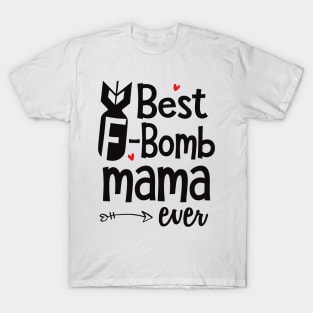 Best F-Bomb Mama Ever T-Shirt